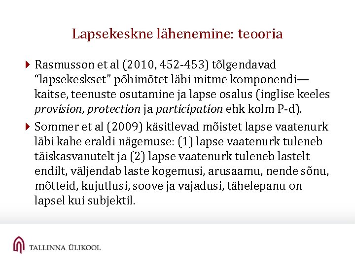 Lapsekeskne lähenemine: teooria 4 Rasmusson et al (2010, 452 -453) tõlgendavad “lapsekeskset” põhimõtet läbi Lapsekeskne lähenemine: teooria 4 Rasmusson et al (2010, 452 -453) tõlgendavad “lapsekeskset” põhimõtet läbi