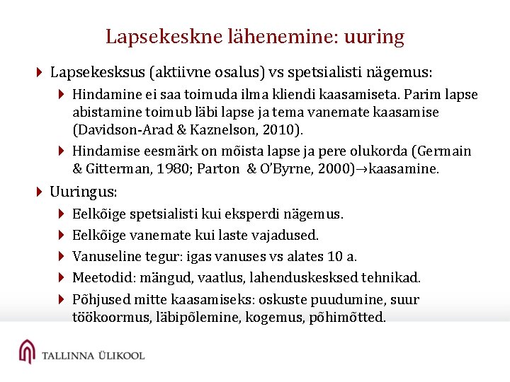 Lapsekeskne lähenemine: uuring 4 Lapsekesksus (aktiivne osalus) vs spetsialisti nägemus: 4 Hindamine ei saa Lapsekeskne lähenemine: uuring 4 Lapsekesksus (aktiivne osalus) vs spetsialisti nägemus: 4 Hindamine ei saa
