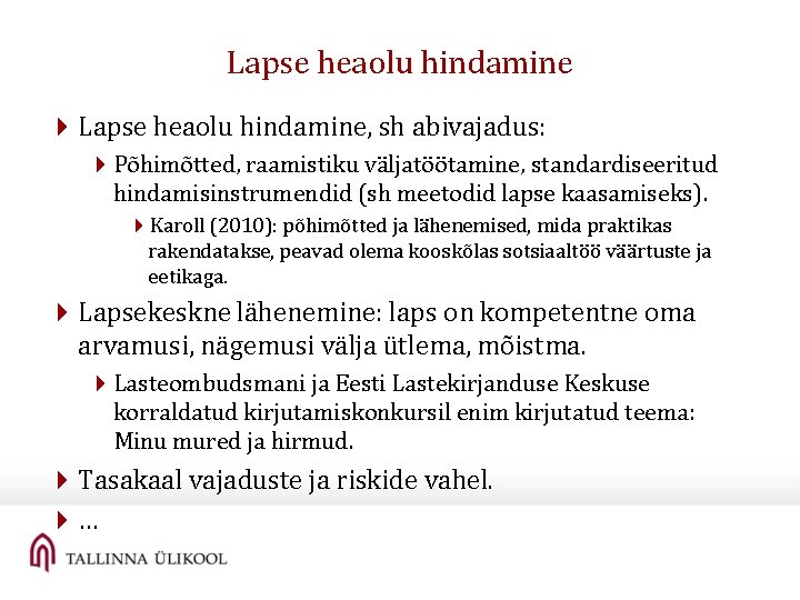Lapse heaolu hindamine 4 Lapse heaolu hindamine, sh abivajadus: 4 Põhimõtted, raamistiku väljatöötamine, standardiseeritud Lapse heaolu hindamine 4 Lapse heaolu hindamine, sh abivajadus: 4 Põhimõtted, raamistiku väljatöötamine, standardiseeritud
