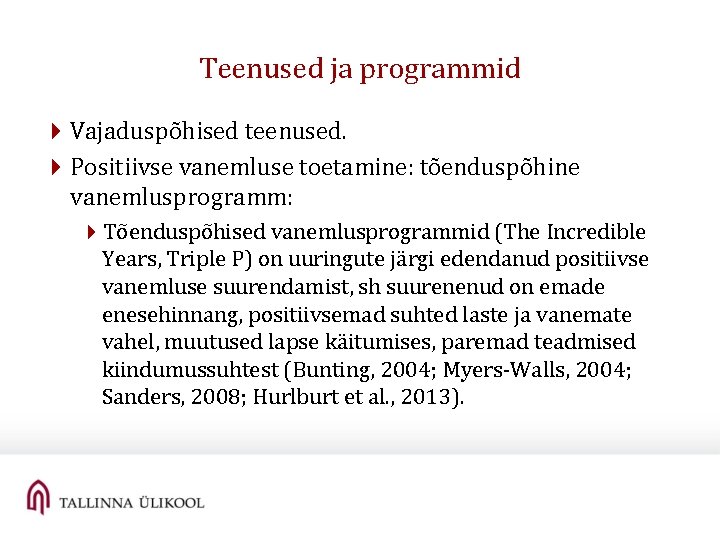 Teenused ja programmid 4 Vajaduspõhised teenused. 4 Positiivse vanemluse toetamine: tõenduspõhine vanemlusprogramm: 4 Tõenduspõhised Teenused ja programmid 4 Vajaduspõhised teenused. 4 Positiivse vanemluse toetamine: tõenduspõhine vanemlusprogramm: 4 Tõenduspõhised