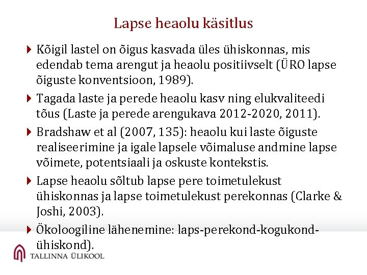 Lapse heaolu käsitlus 4 Kõigil lastel on õigus kasvada üles ühiskonnas, mis edendab tema Lapse heaolu käsitlus 4 Kõigil lastel on õigus kasvada üles ühiskonnas, mis edendab tema