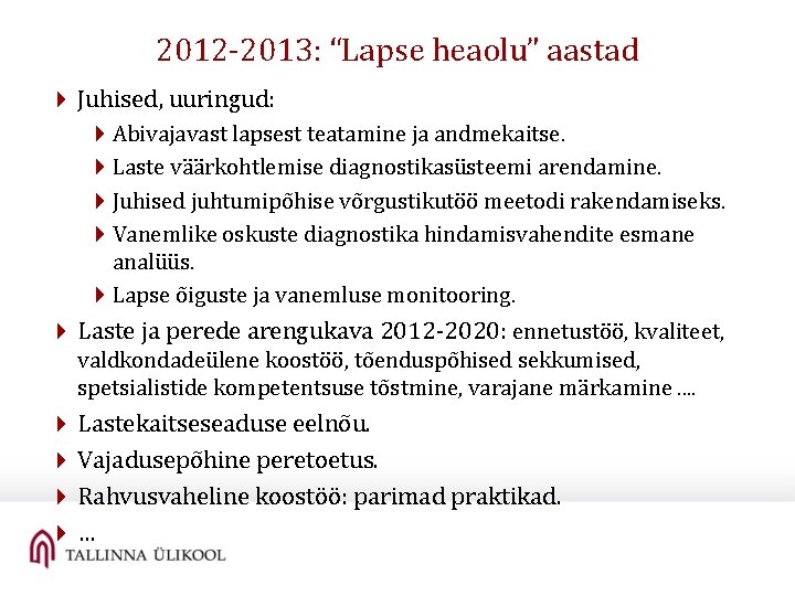 2012 -2013: “Lapse heaolu” aastad 4 Juhised, uuringud: 4 Abivajavast lapsest teatamine ja andmekaitse. 2012 -2013: “Lapse heaolu” aastad 4 Juhised, uuringud: 4 Abivajavast lapsest teatamine ja andmekaitse.