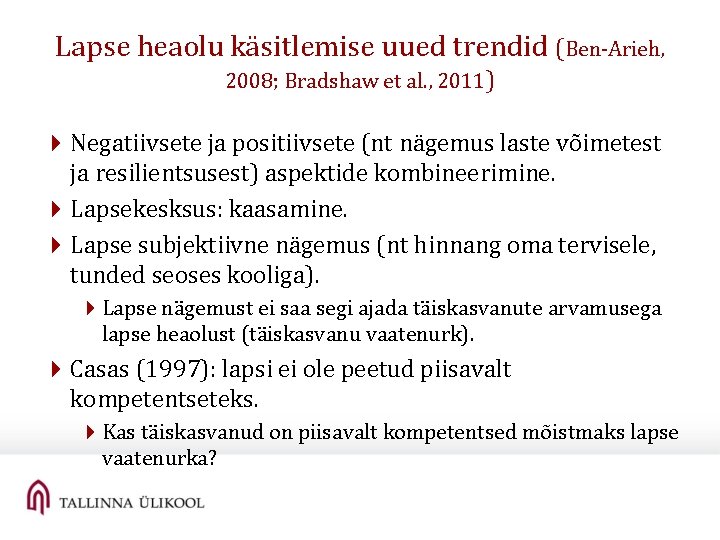Lapse heaolu käsitlemise uued trendid (Ben-Arieh, 2008; Bradshaw et al. , 2011) 4 Negatiivsete Lapse heaolu käsitlemise uued trendid (Ben-Arieh, 2008; Bradshaw et al. , 2011) 4 Negatiivsete