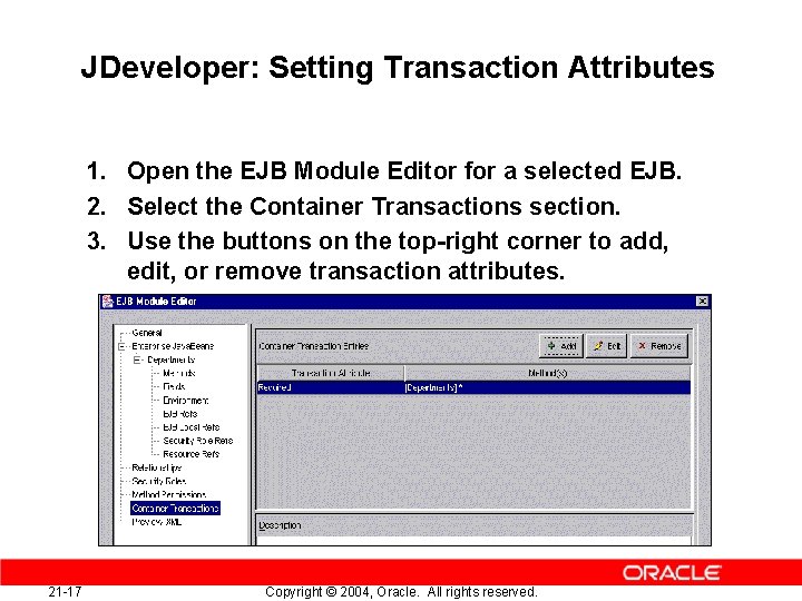 JDeveloper: Setting Transaction Attributes 1. Open the EJB Module Editor for a selected EJB.