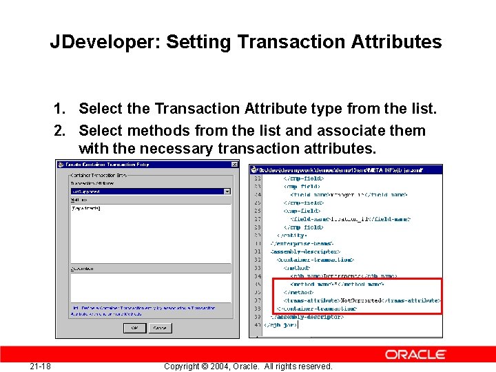 JDeveloper: Setting Transaction Attributes 1. Select the Transaction Attribute type from the list. 2.