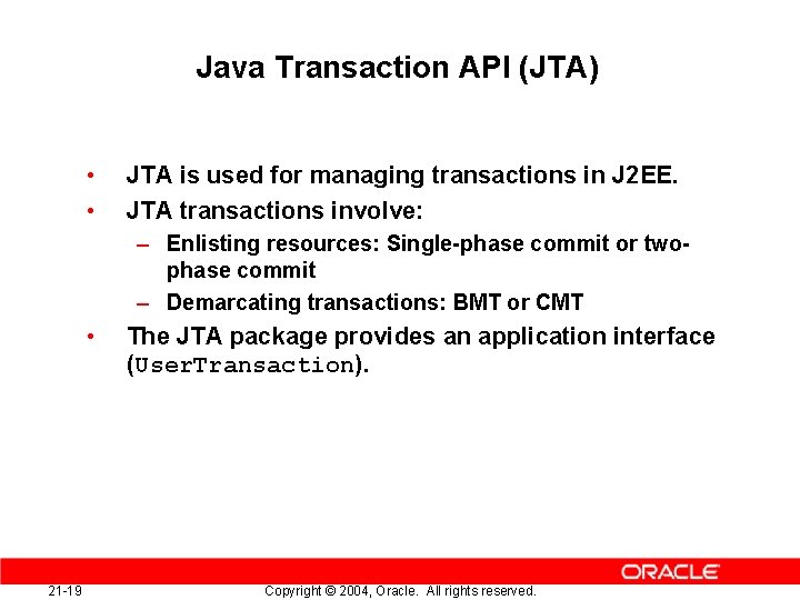 Java Transaction API (JTA) • • JTA is used for managing transactions in J