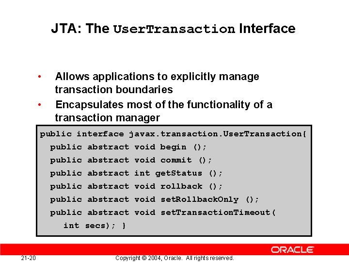 JTA: The User. Transaction Interface • • Allows applications to explicitly manage transaction boundaries