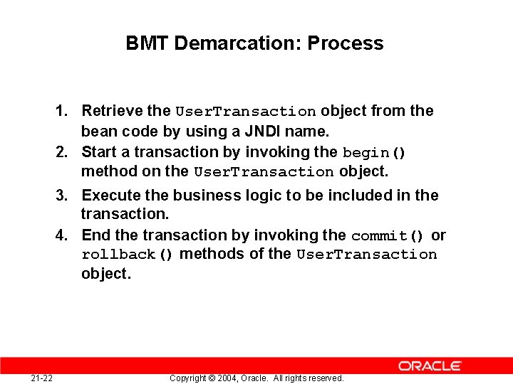 BMT Demarcation: Process 1. Retrieve the User. Transaction object from the bean code by