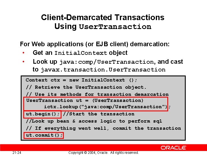 Client-Demarcated Transactions Using User. Transaction For Web applications (or EJB client) demarcation: • Get