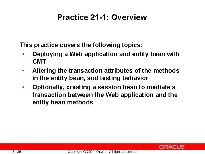 Practice 21 -1: Overview This practice covers the following topics: • Deploying a Web