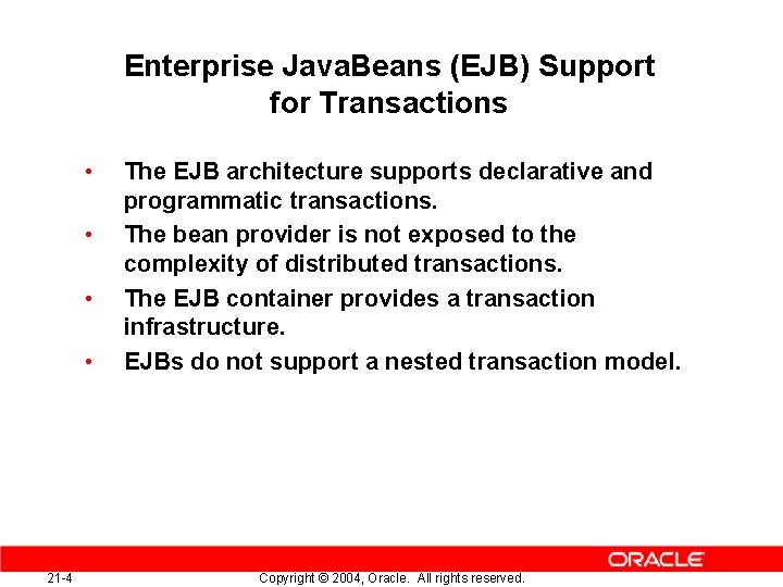 Enterprise Java. Beans (EJB) Support for Transactions • • 21 -4 The EJB architecture