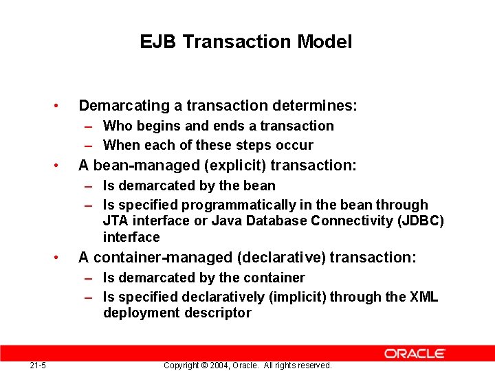 EJB Transaction Model • Demarcating a transaction determines: – Who begins and ends a