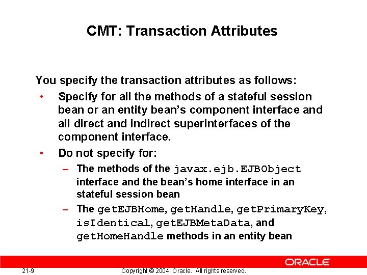 CMT: Transaction Attributes You specify the transaction attributes as follows: • Specify for all