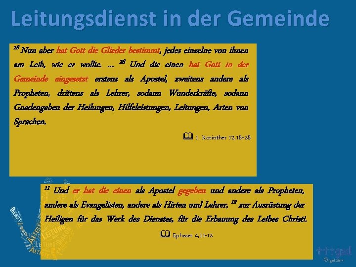 Leitungsdienst in der Gemeinde 18 Nun aber hat Gott die Glieder bestimmt, jedes einzelne