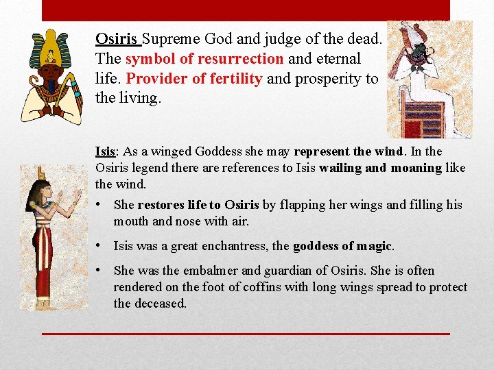 Osiris Supreme God and judge of the dead. The symbol of resurrection and eternal