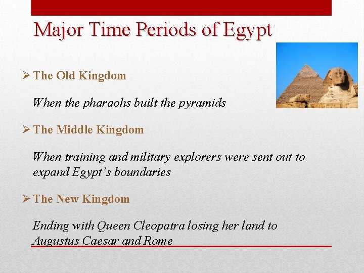 Major Time Periods of Egypt The Old Kingdom When the pharaohs built the pyramids
