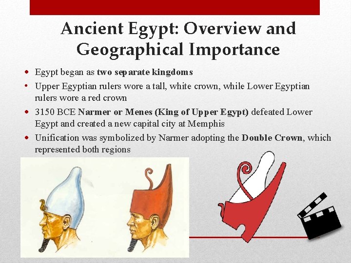 Ancient Egypt: Overview and Geographical Importance Egypt began as two separate kingdoms • Upper