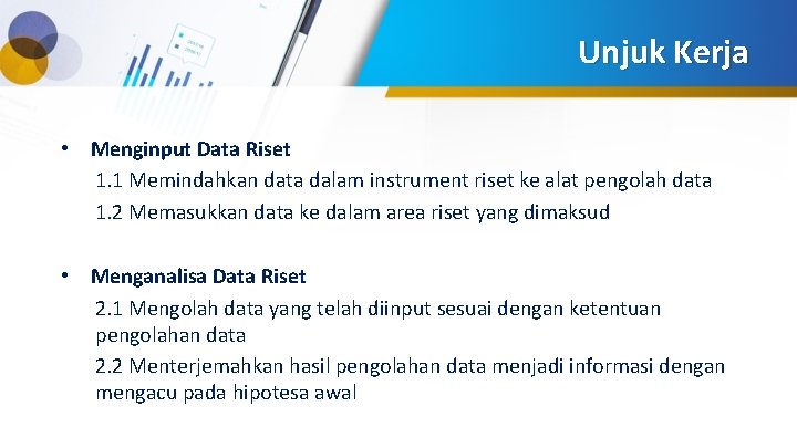 Unjuk Kerja • Menginput Data Riset 1. 1 Memindahkan data dalam instrument riset ke