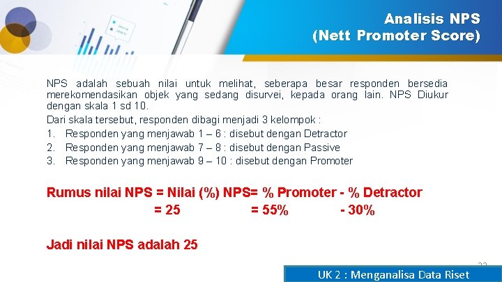 Analisis NPS (Nett Promoter Score) NPS adalah sebuah nilai untuk melihat, seberapa besar responden