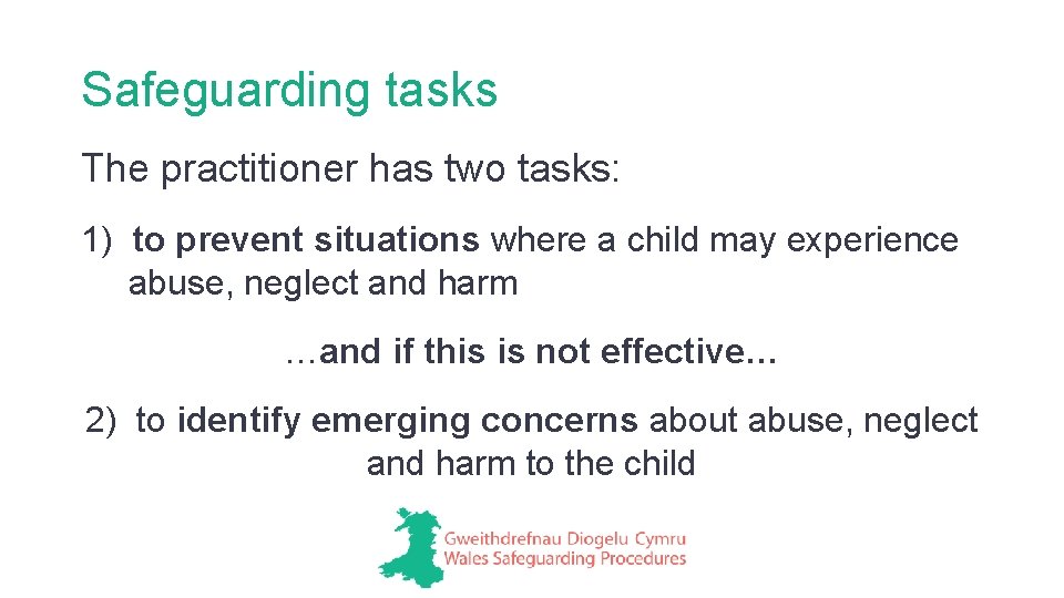 Safeguarding tasks The practitioner has two tasks: 1) to prevent situations where a child