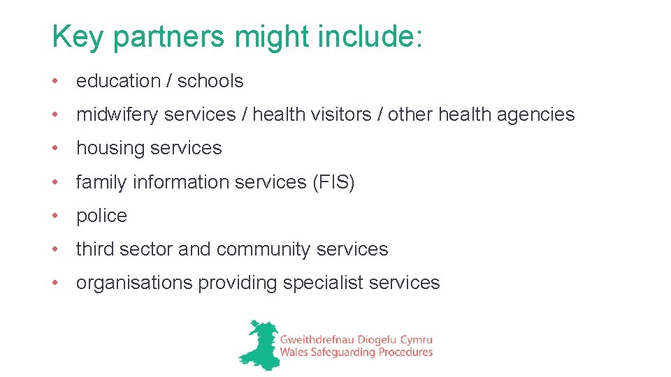 Key partners might include: • education / schools • midwifery services / health visitors