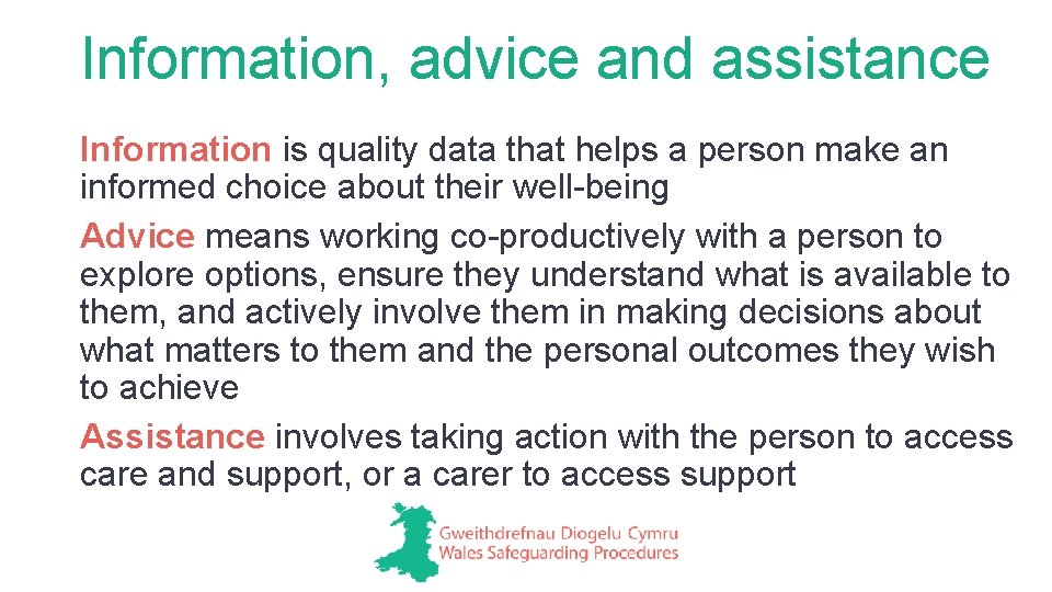 Information, advice and assistance Information is quality data that helps a person make an