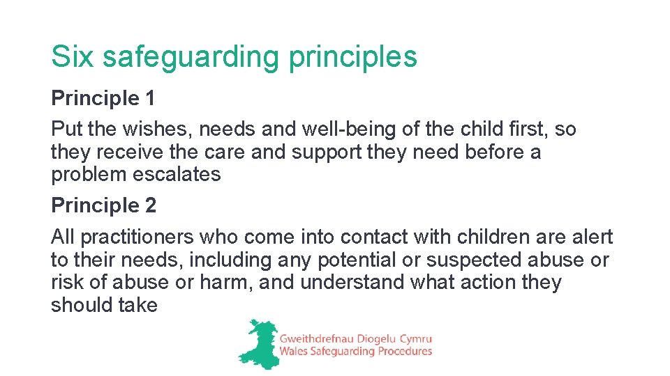 Six safeguarding principles Principle 1 Put the wishes, needs and well-being of the child