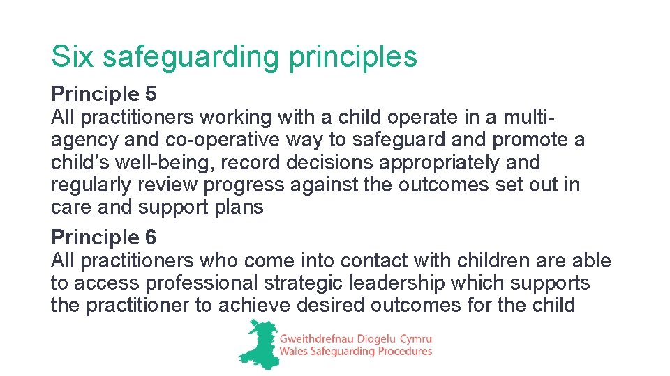 Six safeguarding principles Principle 5 All practitioners working with a child operate in a