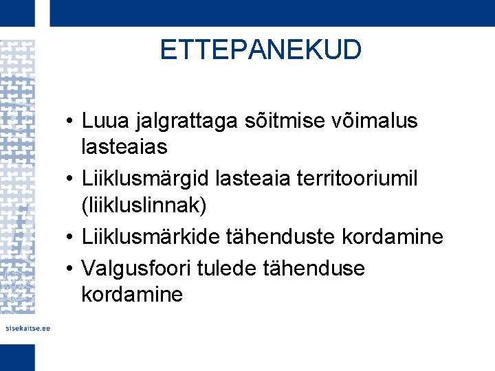 ETTEPANEKUD • Luua jalgrattaga sõitmise võimalus lasteaias • Liiklusmärgid lasteaia territooriumil (liikluslinnak) • Liiklusmärkide