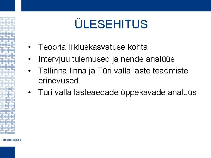 ÜLESEHITUS • Teooria liikluskasvatuse kohta • Intervjuu tulemused ja nende analüüs • Tallinna ja