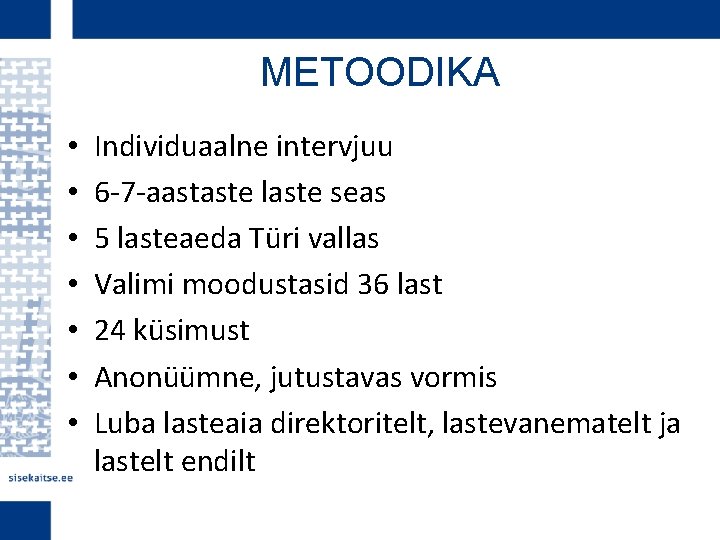 METOODIKA • • Individuaalne intervjuu 6 -7 -aastaste laste seas 5 lasteaeda Türi vallas