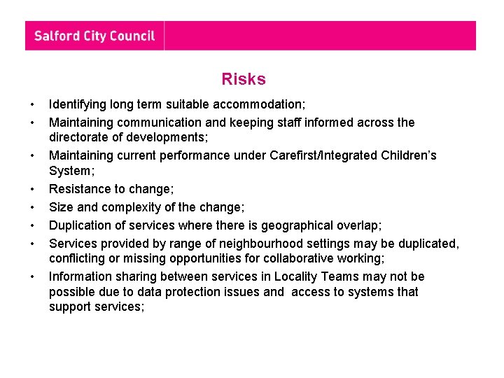 Risks • • Identifying long term suitable accommodation; Maintaining communication and keeping staff informed