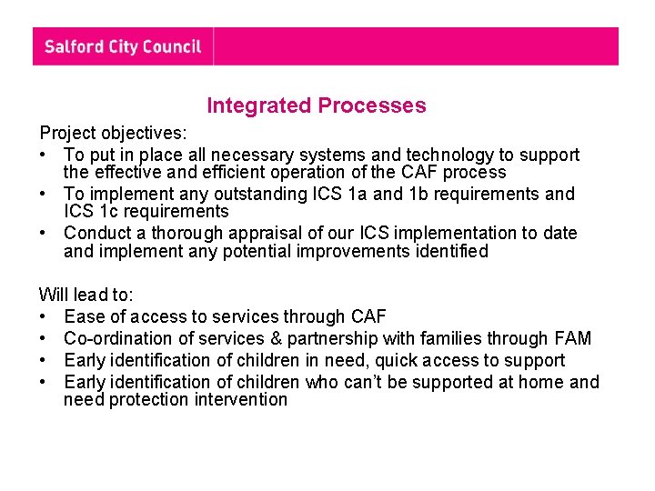 Integrated Processes Project objectives: • To put in place all necessary systems and technology