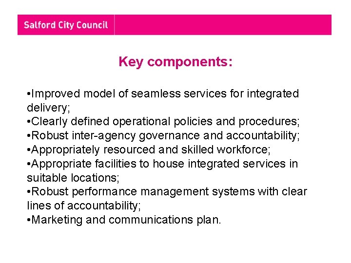 Key components: • Improved model of seamless services for integrated delivery; • Clearly defined