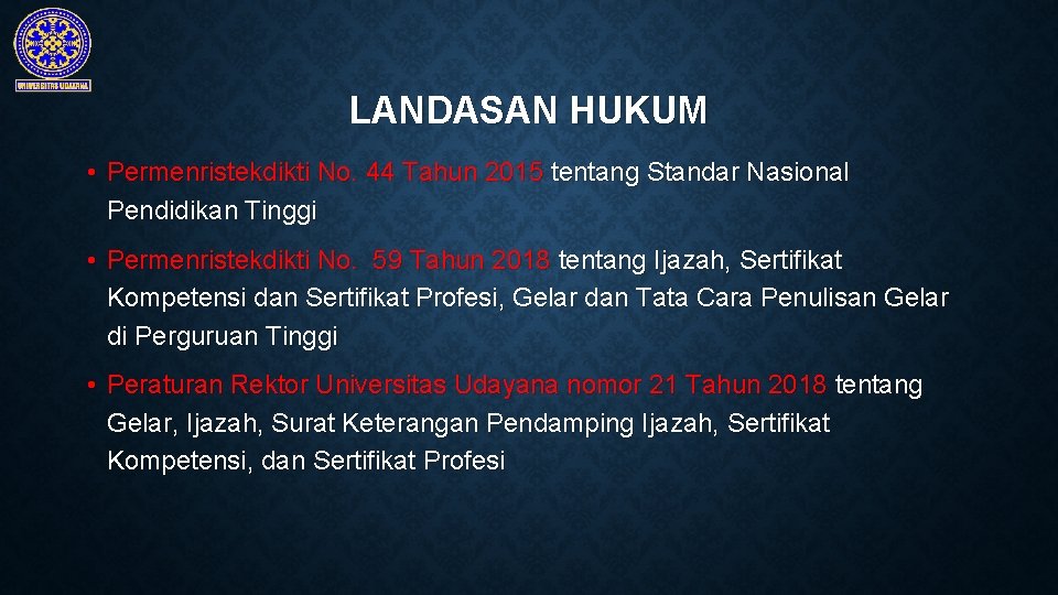 LANDASAN HUKUM • Permenristekdikti No. 44 Tahun 2015 tentang Standar Nasional Pendidikan Tinggi •