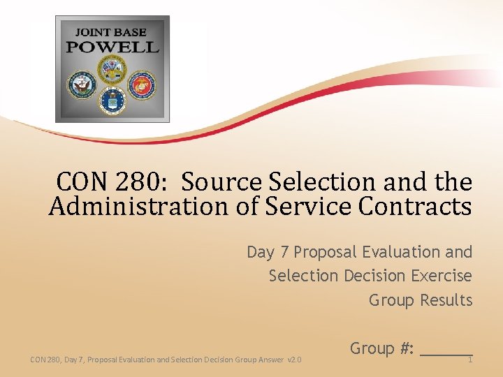 CON 280: Source Selection and the Administration of Service Contracts Day 7 Proposal Evaluation