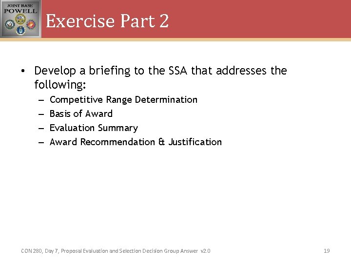 Exercise Part 2 • Develop a briefing to the SSA that addresses the following: