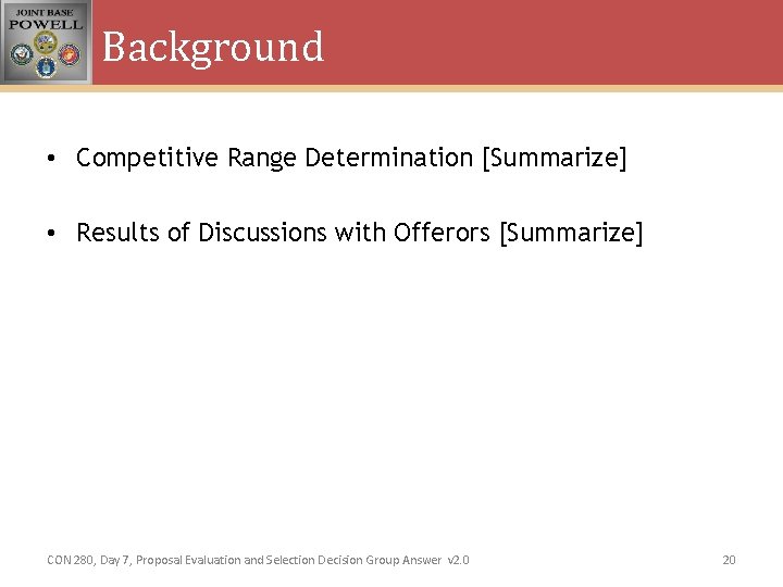 Background • Competitive Range Determination [Summarize] • Results of Discussions with Offerors [Summarize] CON