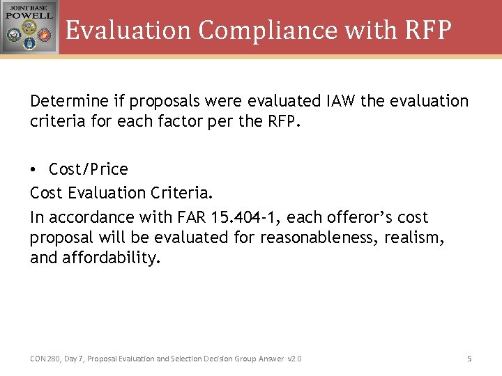 Evaluation Compliance with RFP Determine if proposals were evaluated IAW the evaluation criteria for