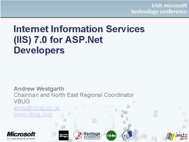 Internet Information Services (IIS) 7. 0 for ASP. Net Developers Andrew Westgarth Chairman and