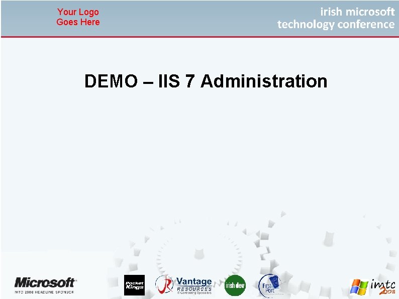 Your Logo Goes Here DEMO – IIS 7 Administration 