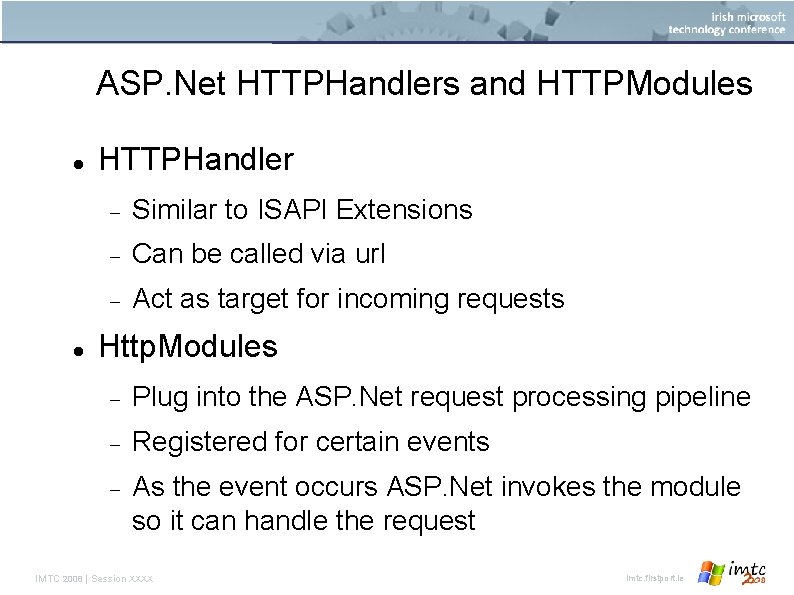 ASP. Net HTTPHandlers and HTTPModules HTTPHandler Similar to ISAPI Extensions Can be called via