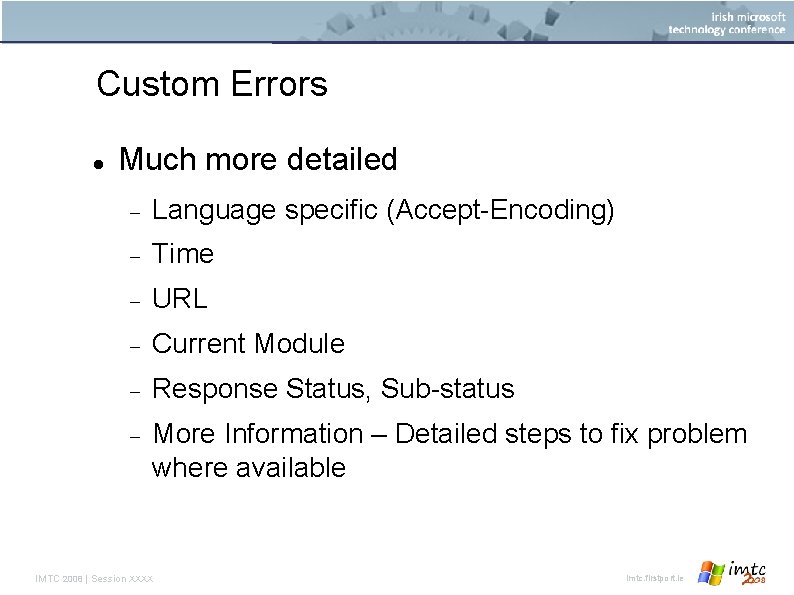 Custom Errors Much more detailed Language specific (Accept-Encoding) Time Build Image Copyright Handler URLBuild