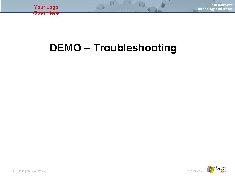 Your Logo Goes Here DEMO – Troubleshooting IMTC 2008 | Session XXXX imtc. firstport.