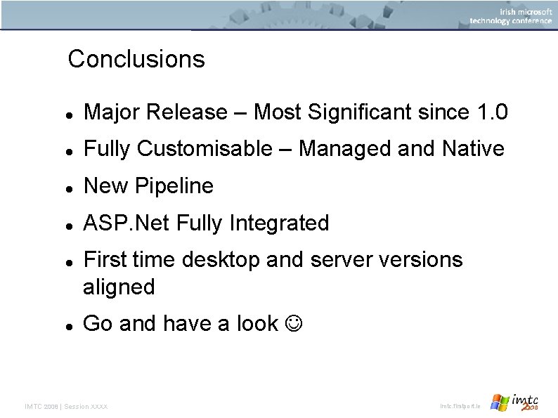 Conclusions Major Release – Most Significant since 1. 0 Fully Customisable – Managed and