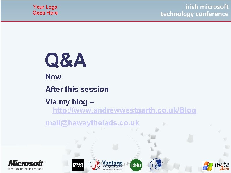 Your Logo Goes Here Q&A Now After this session Via my blog – http: