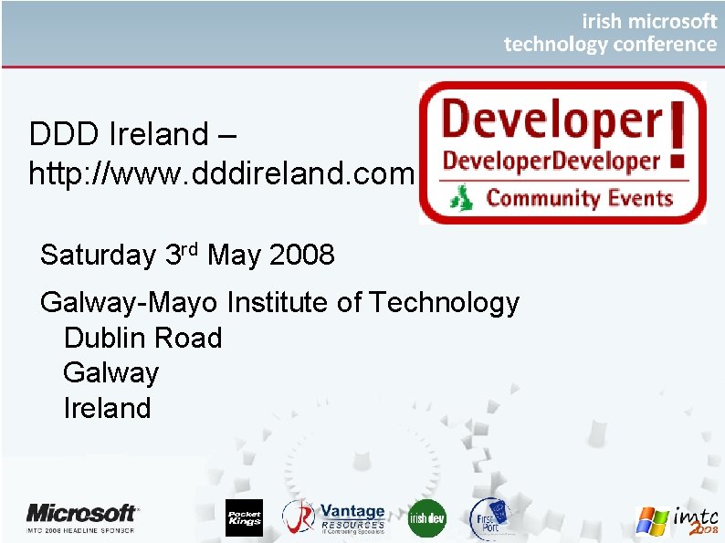 DDD Ireland – http: //www. dddireland. com Saturday 3 rd May 2008 Galway-Mayo Institute
