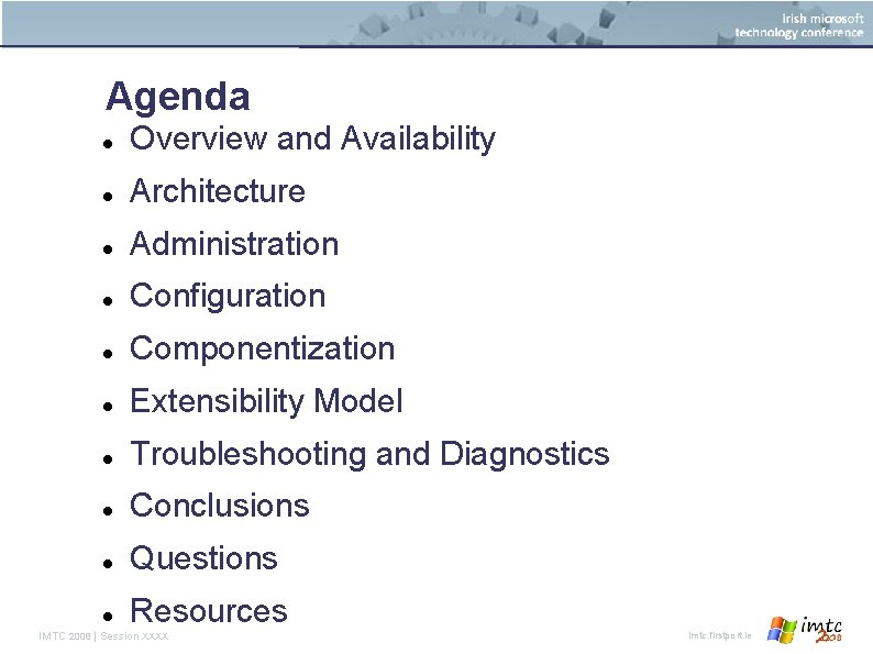 Agenda Overview and Availability Architecture Administration Configuration Componentization Extensibility Model Troubleshooting and Diagnostics Conclusions