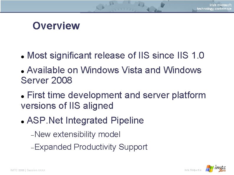 Overview Most significant release of IIS since IIS 1. 0 Available on Windows Vista