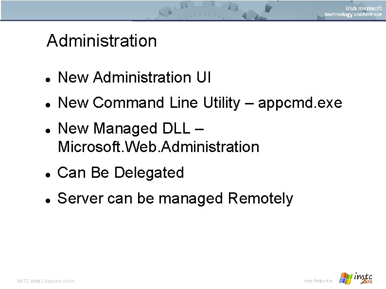 Administration New Administration UI New Command Line Utility – appcmd. exe New Managed DLL